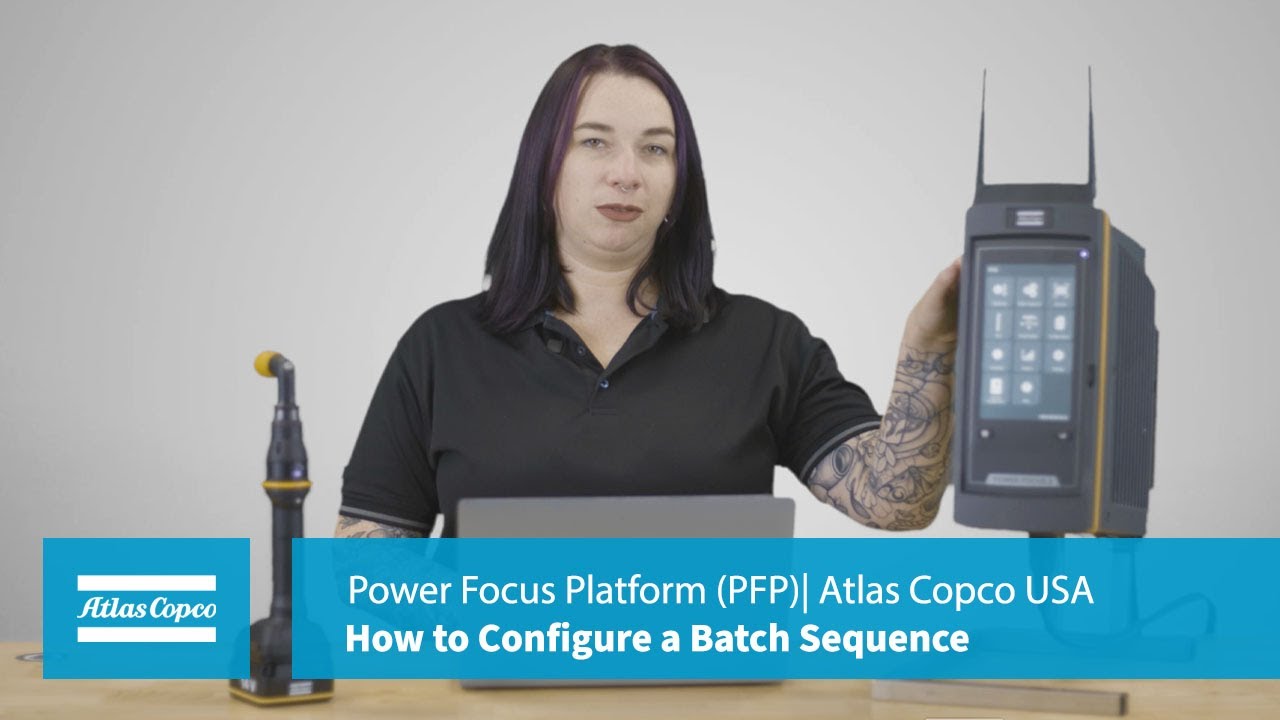 Product Essentials: Power Focus Platform: How to configure a batch sequence | Atlas Copco