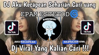 DJ AKU KECAPEAN SEHARIAN CARI UANG 𝙴𝙿𝙰𝙼 𝙴𝚂𝚃𝙴𝚃𝙾𝙳🌀 | GAMMA1 SAYANG VIRAL TIK TOK TERBARU 2024 !