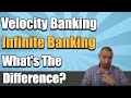 What Is The Difference Between Velocity Banking And Infinite Banking? | Velocity Vs Infinite Banking