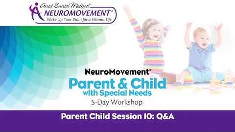 NeuroMovement Parent & Child with Special Needs Workshop with Anat Baniel