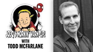 Joe Q's Mornin' Warm Up W/ Todd McFarlane! | Issue #24