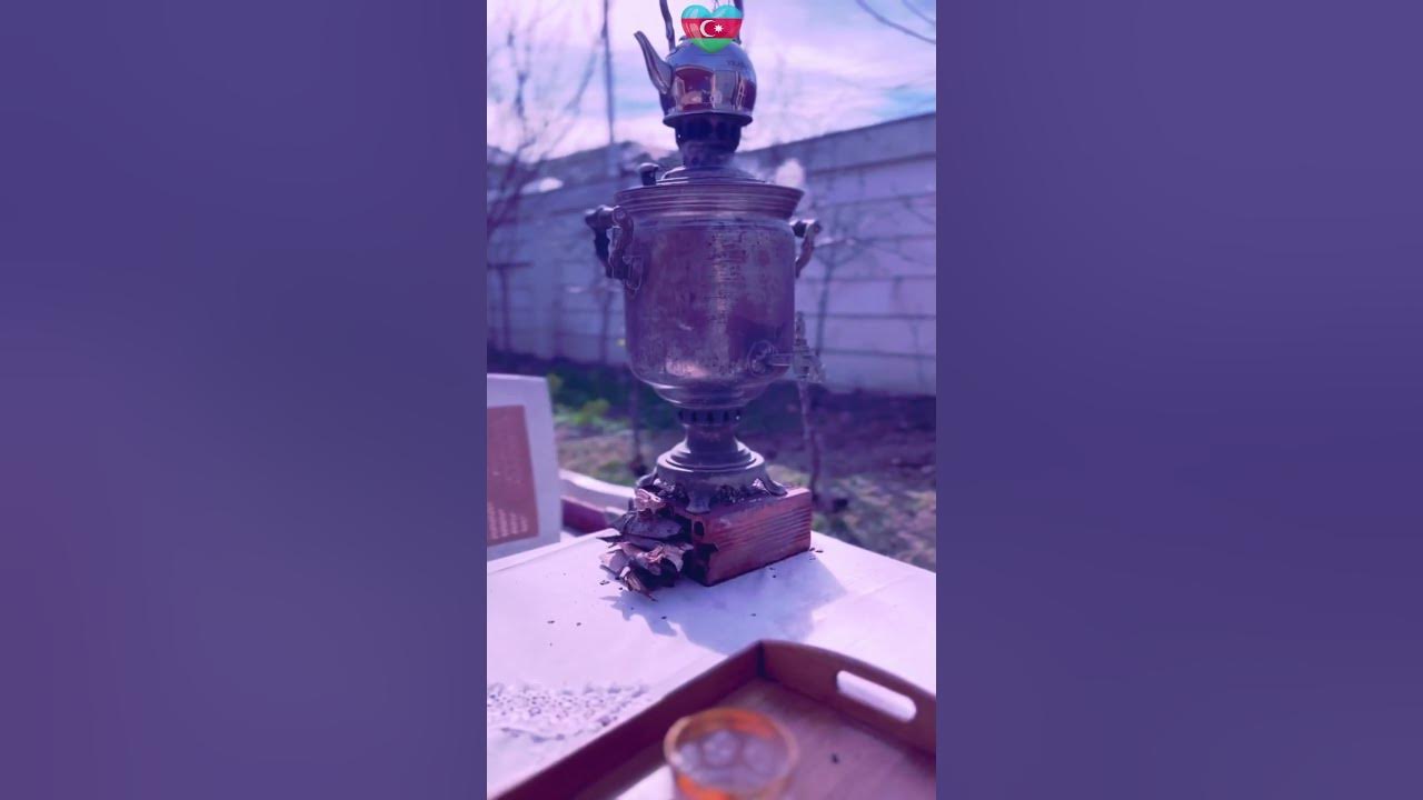 Самовар чай #samovar #shorts #music #nature #family #baku #relax - YouTube