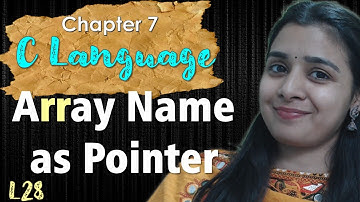 Lec - 28 | C Language - Array Name as Pointer |  Easy Explanation |  Lovejeet Arora