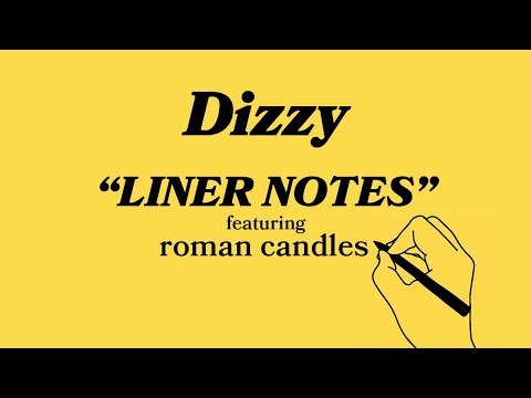 dizzy---liner-notes-(episode-6-featuring-roman-candles)