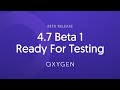 Oxygen 4.7 Beta 1 Ready For Testing