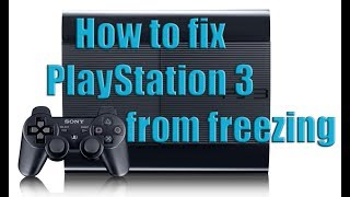 woestenij Lengtegraad Sleutel How to fix PlayStation 3(all versions) from freezing in game (re-filmed) -  YouTube