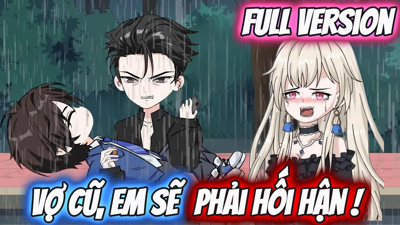 Full Version | Vợ Cũ, Em Sẽ Phải Hối Hận ! | Darkin Vietsub