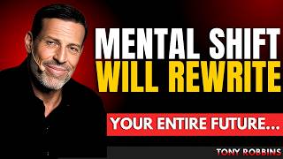 THIS ONE MENTAL SHIFT WILL REWRITE YOUR ENTIRE FUTURE | TONY ROBBINS MOTIVATION 2026