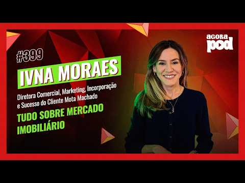 AGORA POD - IVNA MORAES #399