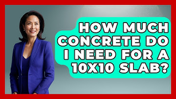 How Much Concrete Do I Need For A 10x10 Slab? - Civil Engineering Explained