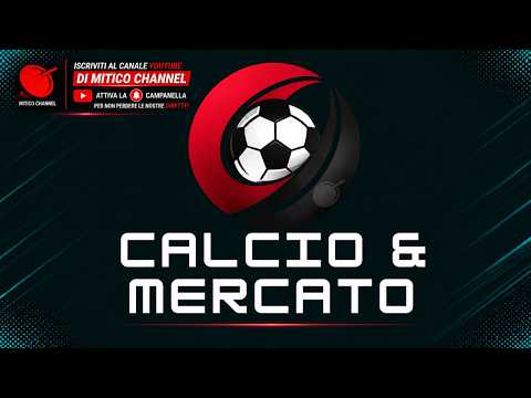 Calcio & Mercato - 04/08/2026
