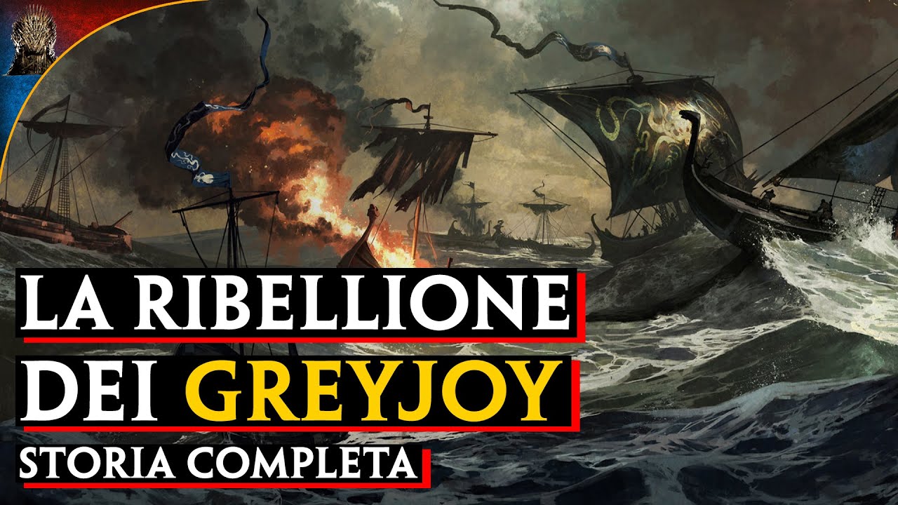 La Ribellione dei GREYJOY - Storia Completa