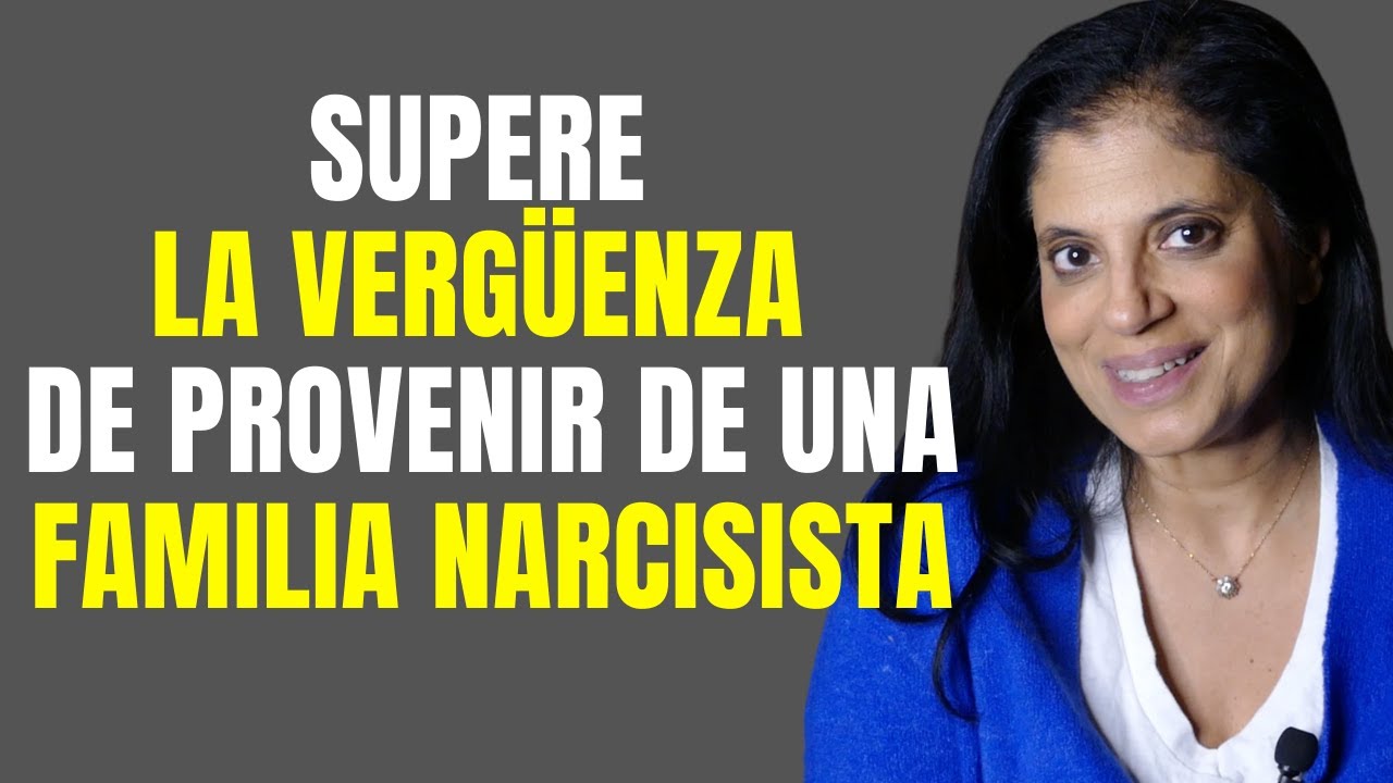La vergüenza que siente la gente cuando proviene de familias narcisistas