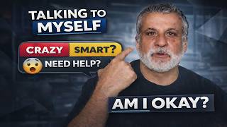 I Talk to Myself - Normal, Brilliant or Mental Health Issue 🤔
