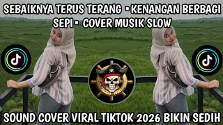 SEBAIKNYA BERTERUS TERANG  •KENANGAN BERBAGI SEPI• COVER MUSIK SLOW TIKTOK VIRAL 2026 BIKIN SEDIH🥺