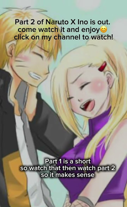 Naruto X Ino Part 2: “Hinata’s Silent Struggle” click on my channel to see the video.. Enjoy!