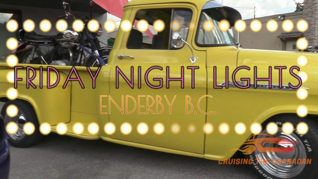 FRIDAY NIGHT LIGHTS CAR SHOW ENDERBY B.C. Cruising the Okanagan