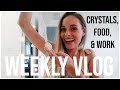 A FEW DAYS IN MY LIFE | What I Ate, Crystals, Work, and TV Shows | Weekly Vlog