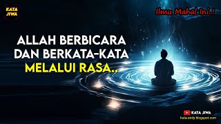 ALLAH BERBICARA DAN BERKATA KATA MELALUI RASA | Kata Jiwa