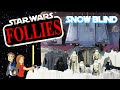 Star Wars Follies: Snow Blind - Vintage Kenner Hoth ESB Toys