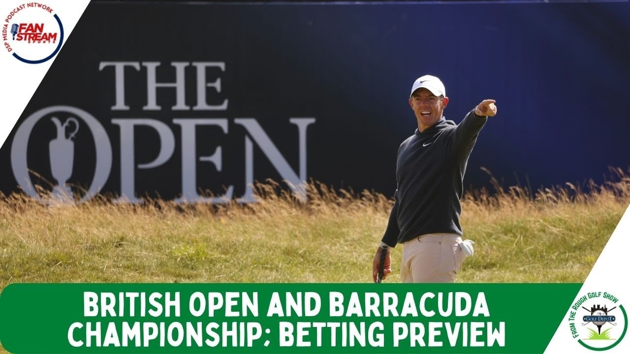 British Open And Barracuda Championship Previews From The Rough