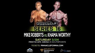 Pinnacle FC 16 - Main Event - Khama Worthy vs Mike Roberts