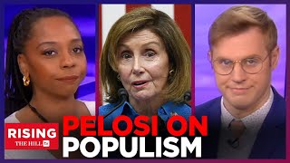 Pelosi TEARS INTO Populism, Claims It's RUININNG Democracy