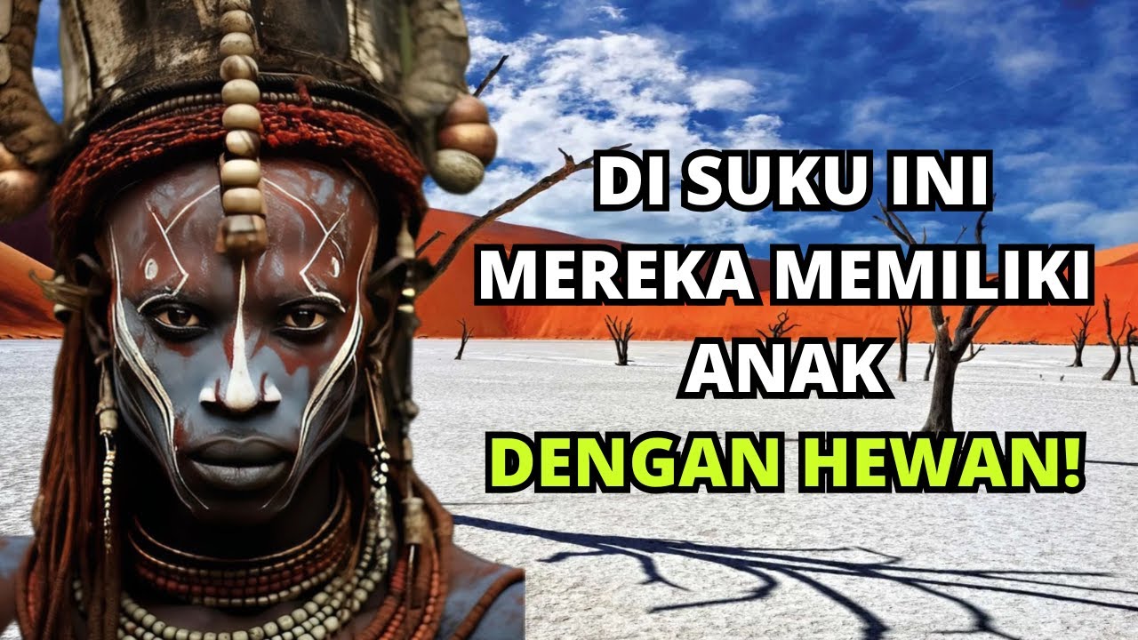 20 suku yang hidup aneh dan suram seolah itu hal yang normal