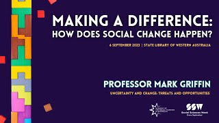 Making a Difference: How Does Social Change Happen? Part 3: Professor Mark Griffin