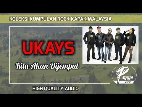 KITA AKAN DIJEMPUT - UKAYS (HIGH QUALITY AUDIO) WITH LYRIC  | KUMPULAN ROCK KAPAK MALAYSIA