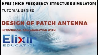 HFSS (High Frequency Structure Simulator.) Introduction AND Design of Microstrip Patch Antenna