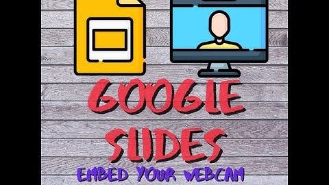 Google Slides Embed Webcam Video