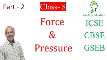 Force and Pressure | class 8 | Part 2 | Ncert Science | Chapter 11 | CBSE GSEB