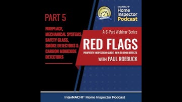 Episode 580: Red Flags Property Inspection Guide: FIREPLACE, SMOKE DETECTORS & CARBON MONOXIDE DE...