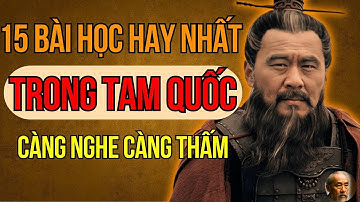 Câu Chuyện Tam Quốc   15 Bài Học Hay Nhất Trong Tam Quốc   Càng Nghe Càng Thấm