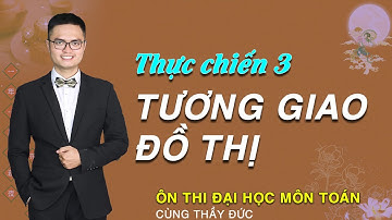 Kỹ năng giải bài toán Tương Giao Đồ Thị VD-VDC | Thầy Đỗ Văn Đức