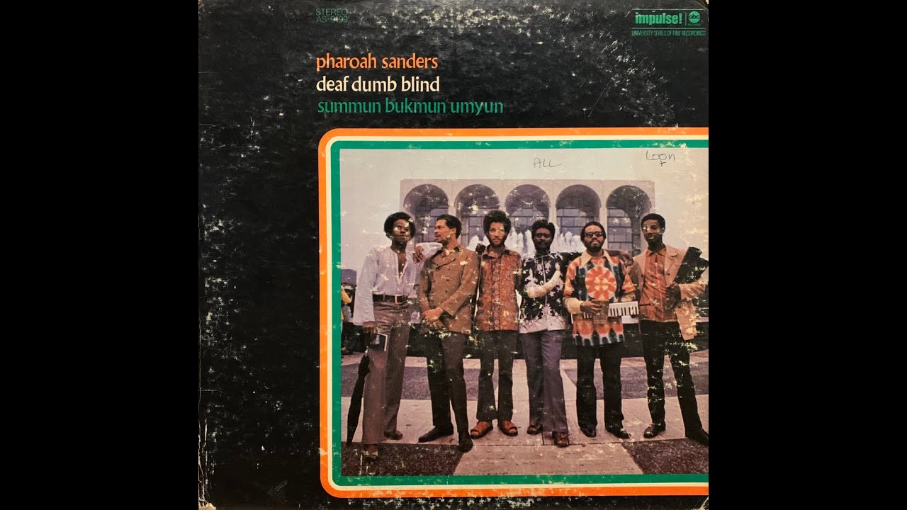 Pharoah Sanders - Summun Bukmun Umyun - Deaf Dumb Blind - YouTube