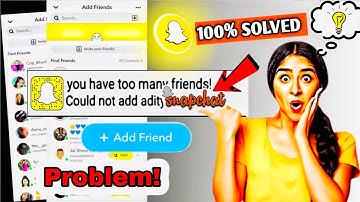 😯Snapchat You have Too many Friends could not Add Problem ! Something went wrong snapchat add friend
