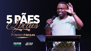 5 Pães e 2 Peixes | Pr. Jackson Marques