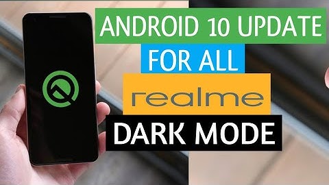 Android 10 update for all realme devices with dark mode | realme dark mode