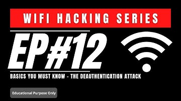 12.Basics you must know  - The deauthentication attack