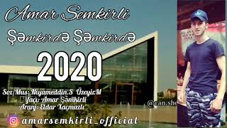 Amar Semkirli Semkirde Semkirde Yeni 2020 