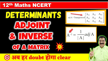 #10 Adjoint & Inverse of Matrix, Determinants NCERT Class 12 Maths, Adjoint of a Matrix, Inverse