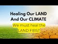 Healing our land  our climate  we must heal the land first