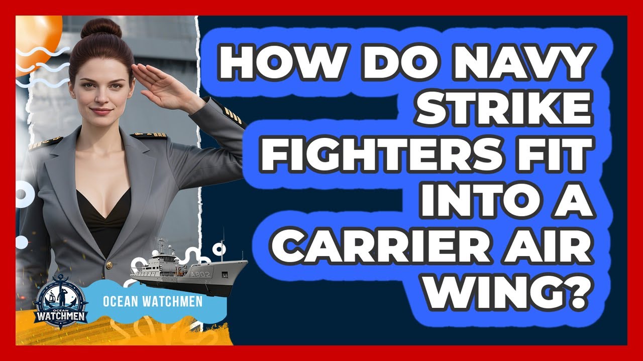 How Do Navy Strike Fighters Fit Into A Carrier Air Wing? - Ocean Watchmen