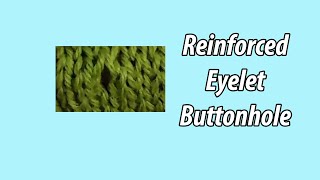 STRONGER Eyelet! | Reinforced Eyelet Buttonhole for knitting