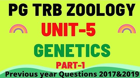 PG TRB ZOOLOGY |UNIT 5 GENETICS |PREVIOUS YEARS QUESTIONS & ANSWERS |PART 1