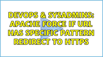 DevOps & SysAdmins: apache force if url has specific pattern redirect to https (2 Solutions!!)
