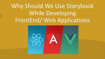 What is StoryBook | Why Should We Use Storybook While Developing FrontEnd/ Web Applications