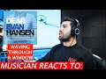 Musician Reacts To Dear Evan Hansen - Waving Through a Window